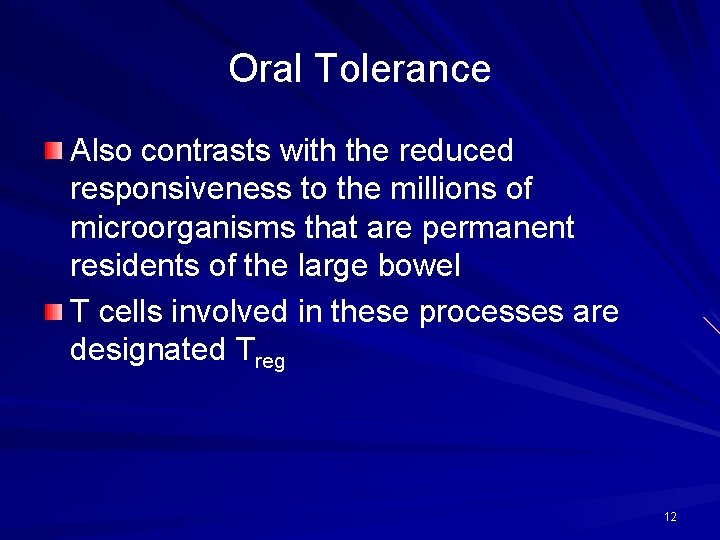 Oral Tolerance Also contrasts with the reduced responsiveness to the millions of microorganisms that