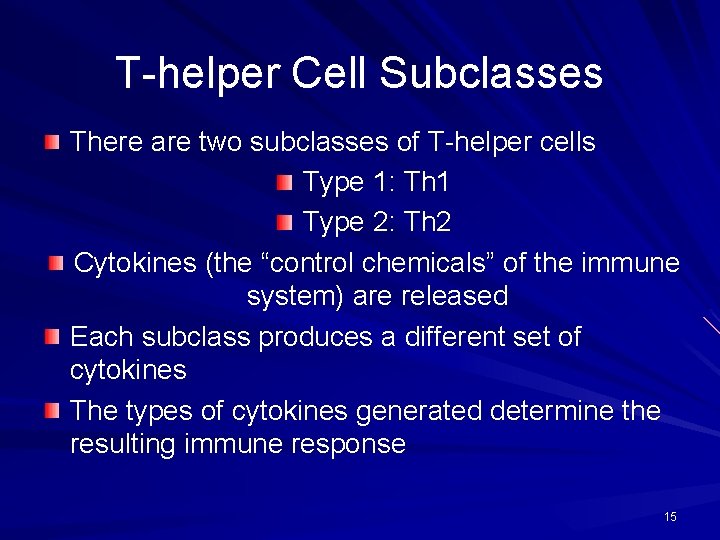 T-helper Cell Subclasses There are two subclasses of T-helper cells Type 1: Th 1