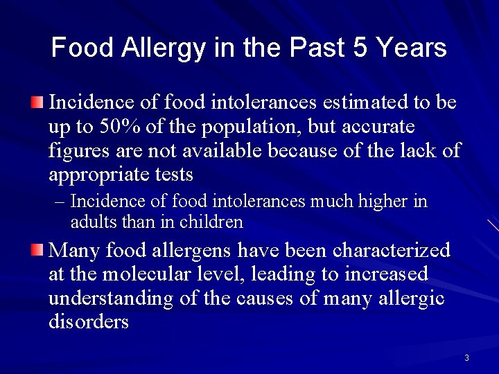 Food Allergy in the Past 5 Years Incidence of food intolerances estimated to be