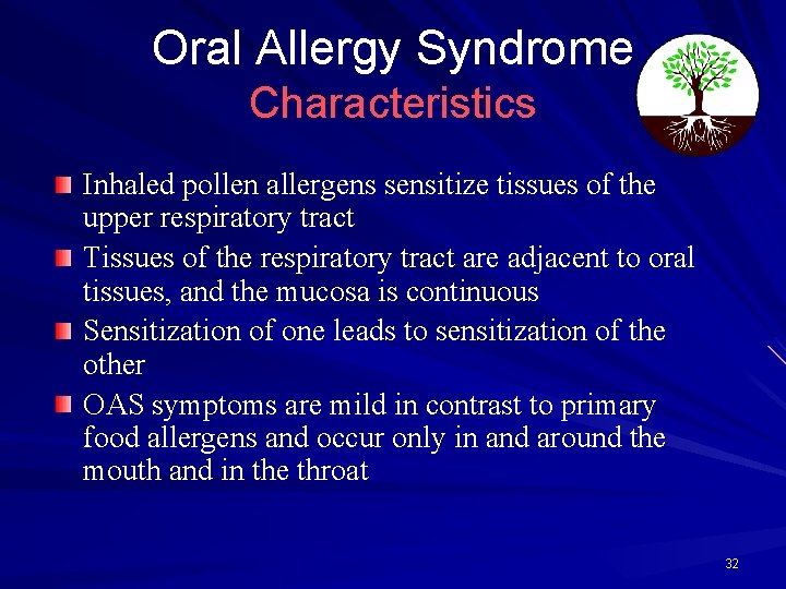 Oral Allergy Syndrome Characteristics Inhaled pollen allergens sensitize tissues of the upper respiratory tract