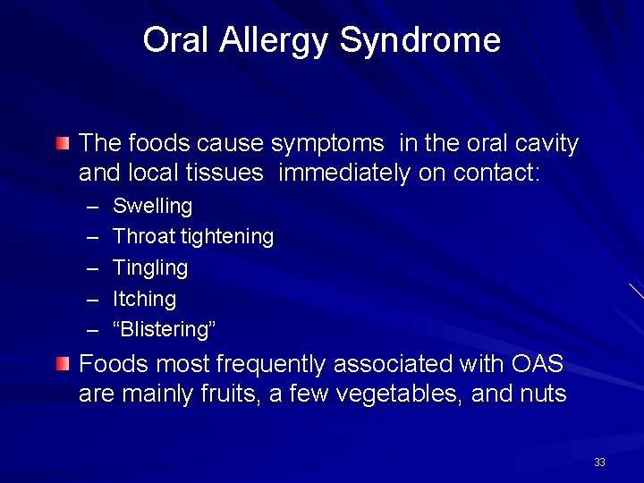 Oral Allergy Syndrome The foods cause symptoms in the oral cavity and local tissues