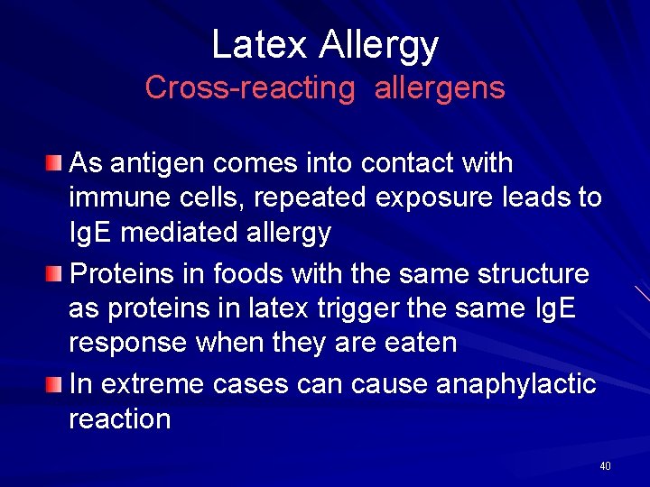 Latex Allergy Cross-reacting allergens As antigen comes into contact with immune cells, repeated exposure