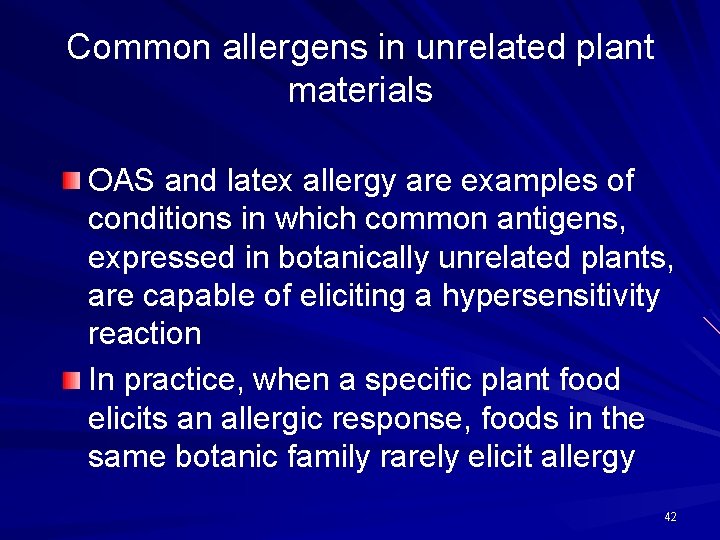 Common allergens in unrelated plant materials OAS and latex allergy are examples of conditions