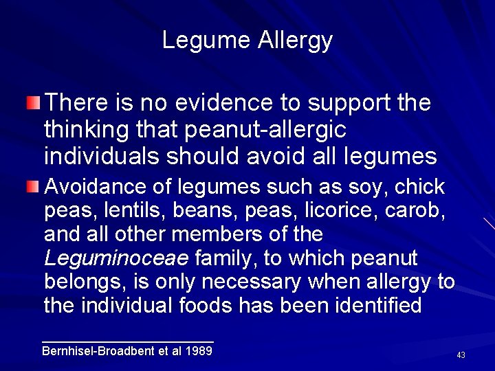 Legume Allergy There is no evidence to support the thinking that peanut-allergic individuals should