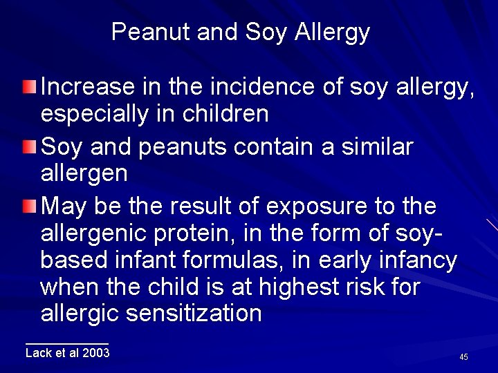 Peanut and Soy Allergy Increase in the incidence of soy allergy, especially in children