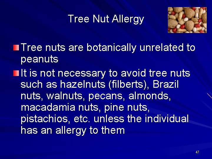 Tree Nut Allergy Tree nuts are botanically unrelated to peanuts It is not necessary