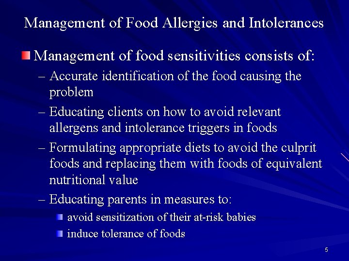 Management of Food Allergies and Intolerances Management of food sensitivities consists of: – Accurate