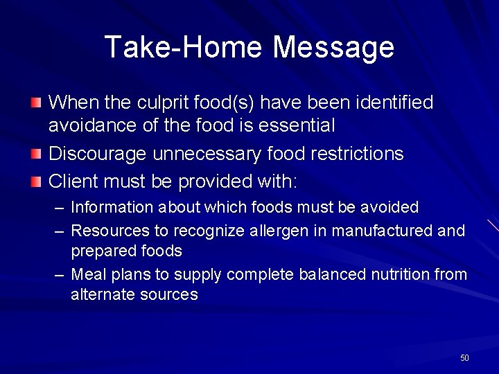Take-Home Message When the culprit food(s) have been identified avoidance of the food is