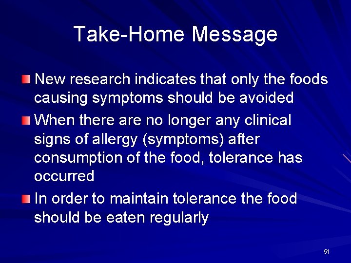 Take-Home Message New research indicates that only the foods causing symptoms should be avoided