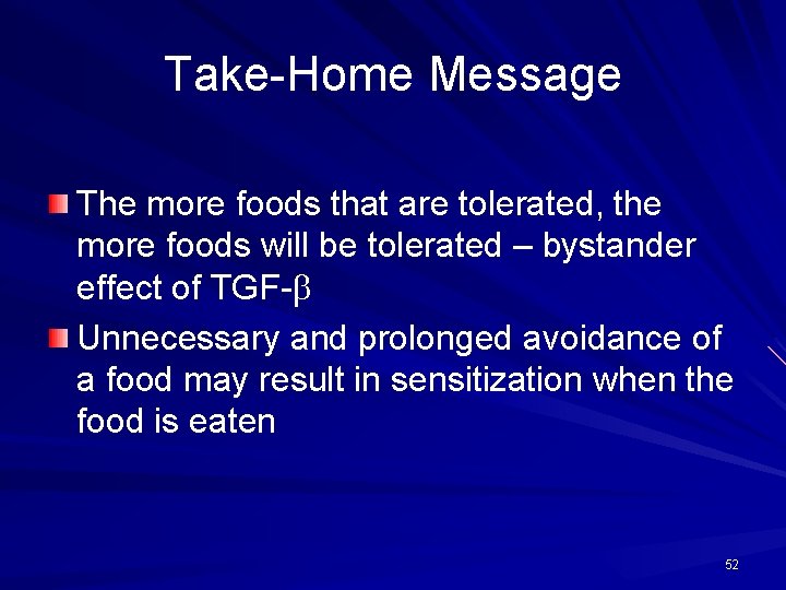 Take-Home Message The more foods that are tolerated, the more foods will be tolerated