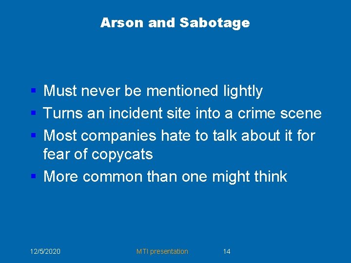 Arson and Sabotage § Must never be mentioned lightly § Turns an incident site