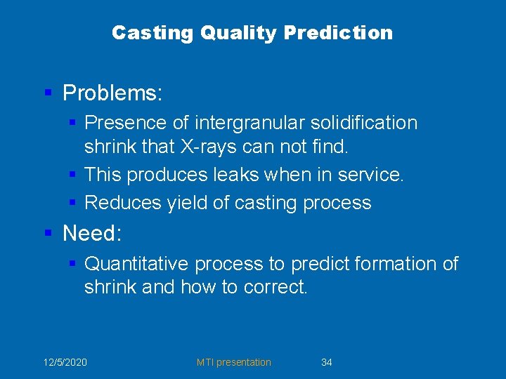 Casting Quality Prediction § Problems: § Presence of intergranular solidification shrink that X-rays can