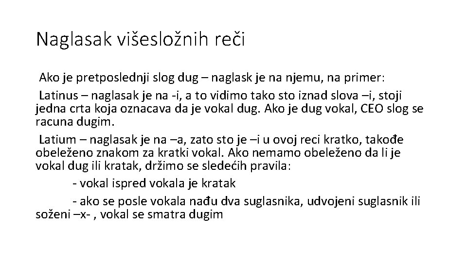 Naglasak višesložnih reči Ako je pretposlednji slog dug – naglask je na njemu, na