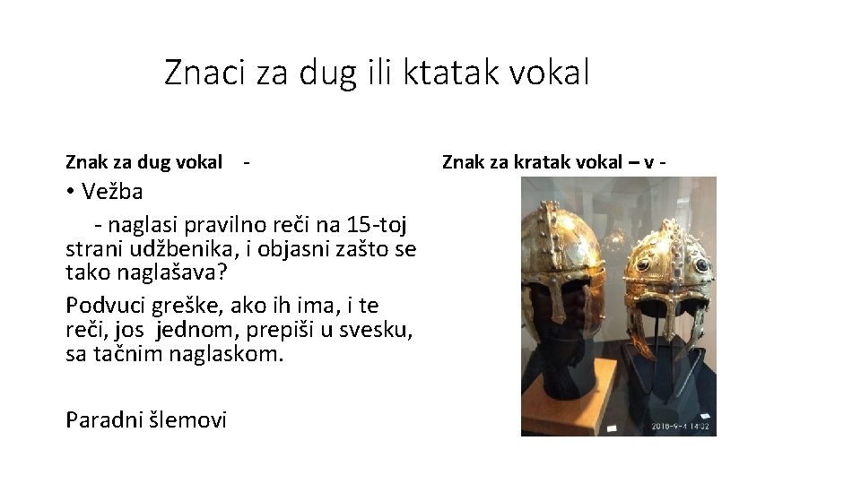 Znaci za dug ili ktatak vokal Znak za dug vokal - • Vežba -