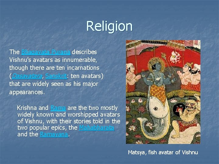 Religion The Bhagavata Purana describes Vishnu's avatars as innumerable, though there are ten incarnations