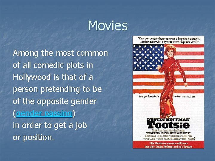 Movies Among the most common of all comedic plots in Hollywood is that of