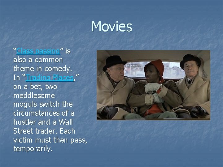 Movies “Class passing” is also a common theme in comedy. In “Trading Places, ”