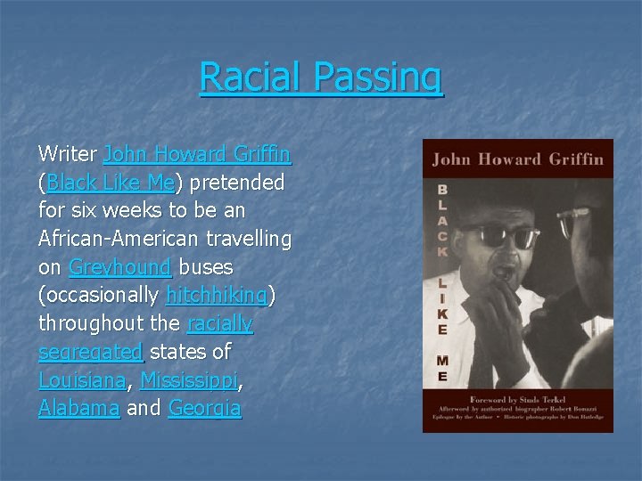 Racial Passing Writer John Howard Griffin (Black Like Me) pretended for six weeks to