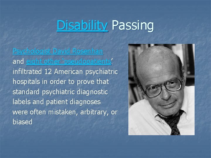 Disability Passing Psychologist David Rosenhan and eight other ‘pseudopatients’ infiltrated 12 American psychiatric hospitals