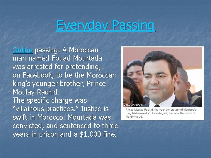 Everyday Passing Online passing: A Moroccan man named Fouad Mourtada was arrested for pretending,