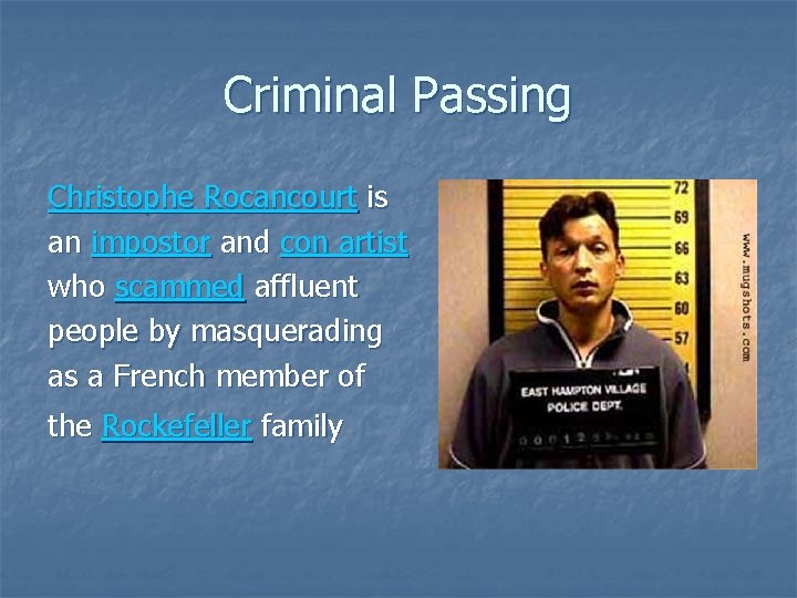 Criminal Passing Christophe Rocancourt is an impostor and con artist who scammed affluent people