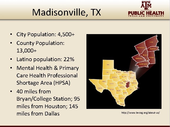 Madisonville, TX • City Population: 4, 500+ • County Population: 13, 000+ • Latino