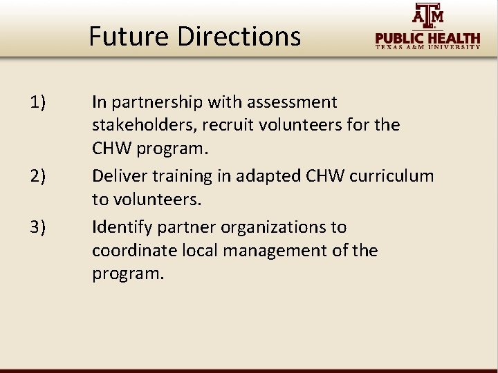 Future Directions 1) 2) 3) In partnership with assessment stakeholders, recruit volunteers for the