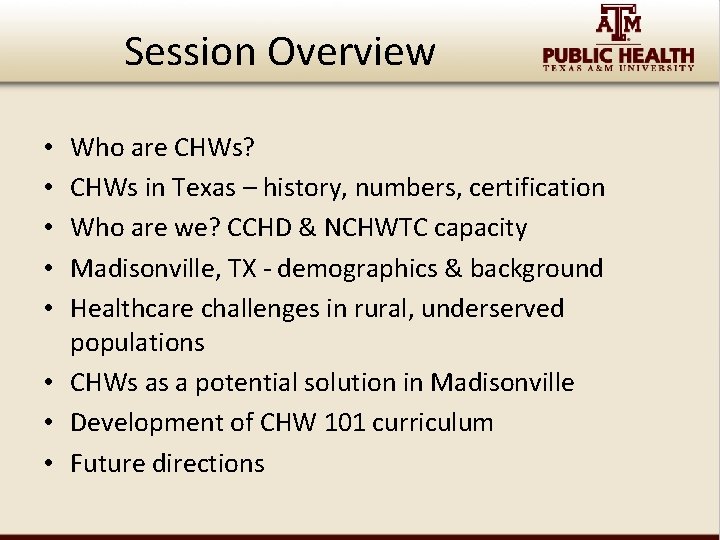 Session Overview Who are CHWs? CHWs in Texas – history, numbers, certification Who are