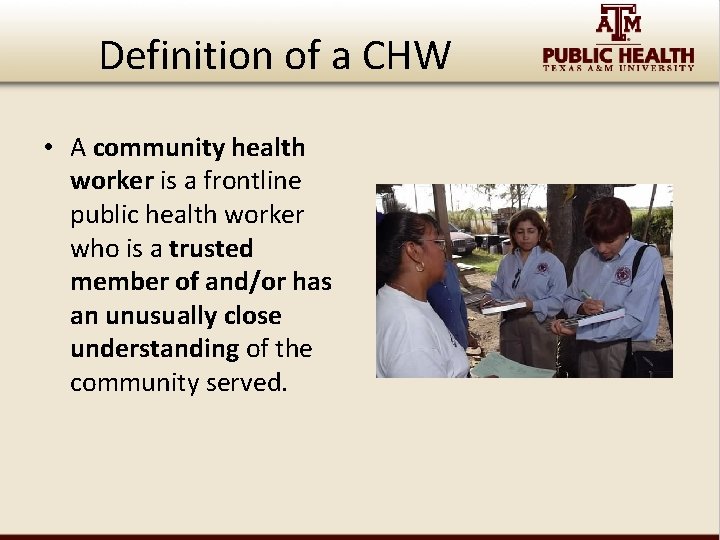 Definition of a CHW • A community health worker is a frontline public health