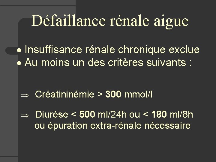 Défaillance rénale aigue · Insuffisance rénale chronique exclue · Au moins un des critères