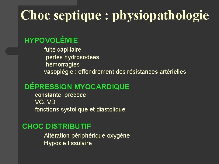 Choc septique : physiopathologie HYPOVOLÉMIE fuite capillaire pertes hydrosodées hémorragies vasoplégie : effondrement des