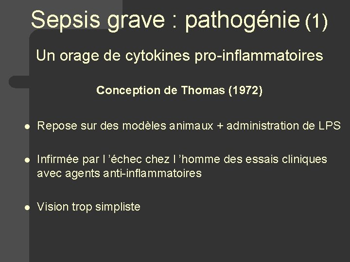 Sepsis grave : pathogénie (1) Un orage de cytokines pro-inflammatoires conception de Thomas (1972)