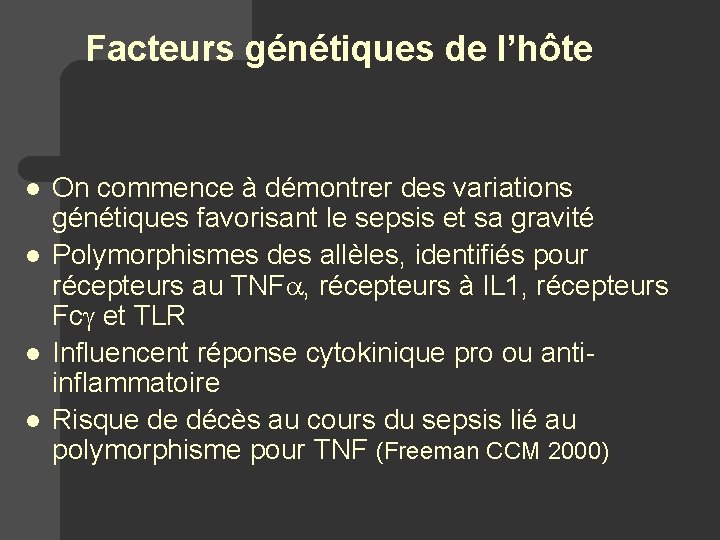 Facteurs génétiques de l’hôte l l On commence à démontrer des variations génétiques favorisant