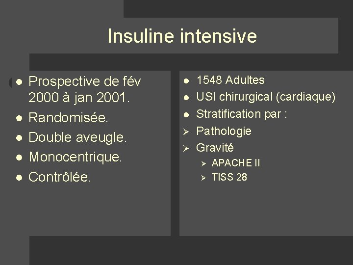 Insuline intensive l l l Prospective de fév 2000 à jan 2001. Randomisée. Double