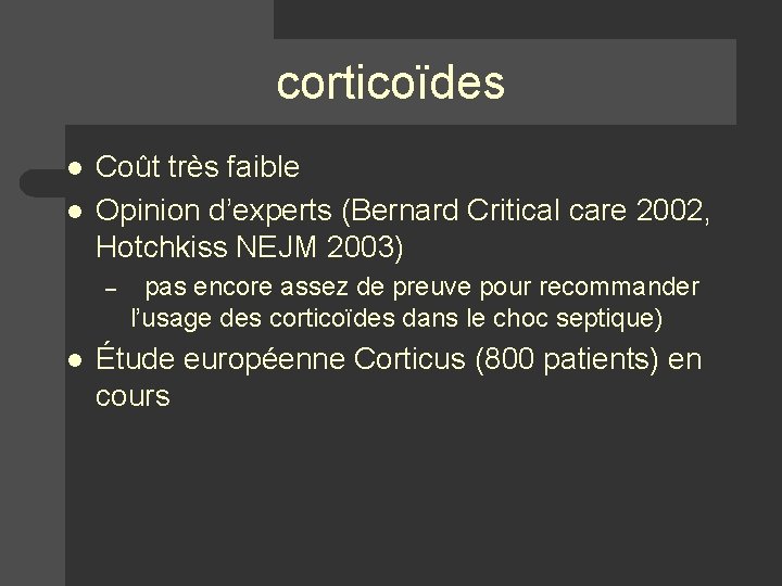 corticoïdes l l Coût très faible Opinion d’experts (Bernard Critical care 2002, Hotchkiss NEJM