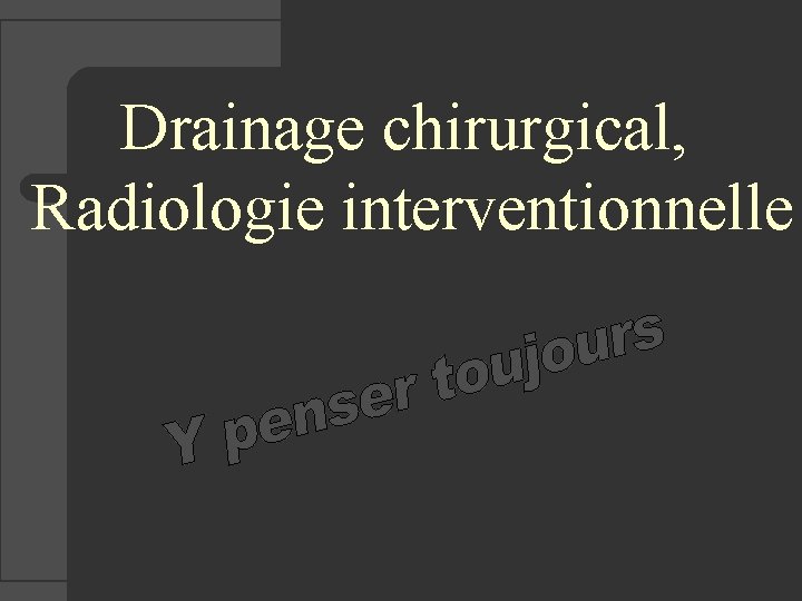 Drainage chirurgical, Radiologie interventionnelle 