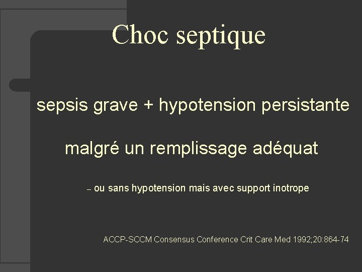 Choc septique sepsis grave + hypotension persistante malgré un remplissage adéquat – ou sans