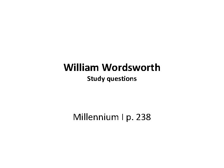 William Wordsworth Study questions Millennium I p. 238 