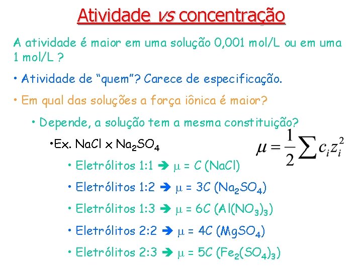 Atividade vs concentração A atividade é maior em uma solução 0, 001 mol/L ou