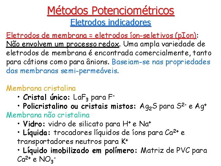 Métodos Potenciométricos Eletrodos indicadores Eletrodos de membrana = eletrodos íon-seletivos (p. Ion): (p. Ion)