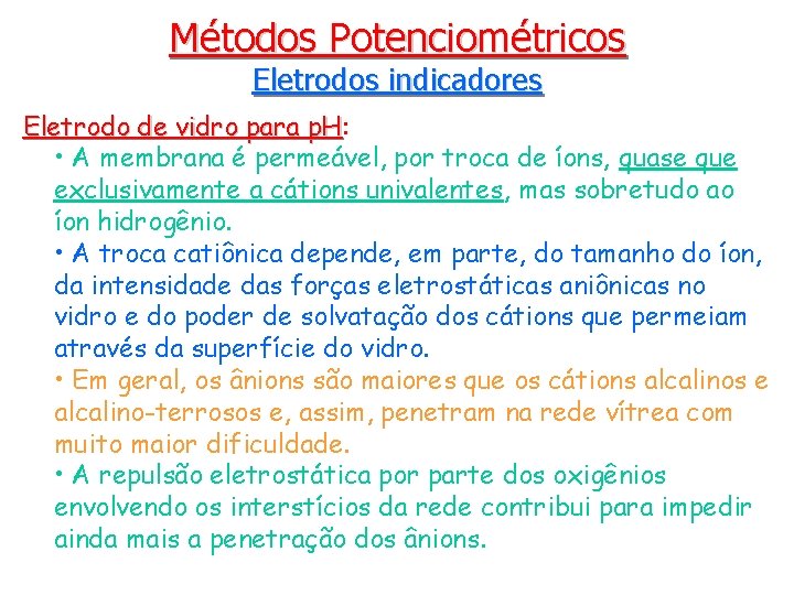 Métodos Potenciométricos Eletrodos indicadores Eletrodo de vidro para p. H: p. H • A
