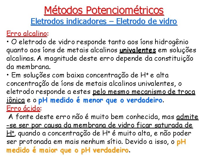 Métodos Potenciométricos Eletrodos indicadores – Eletrodo de vidro Erro alcalino: alcalino • O eletrodo