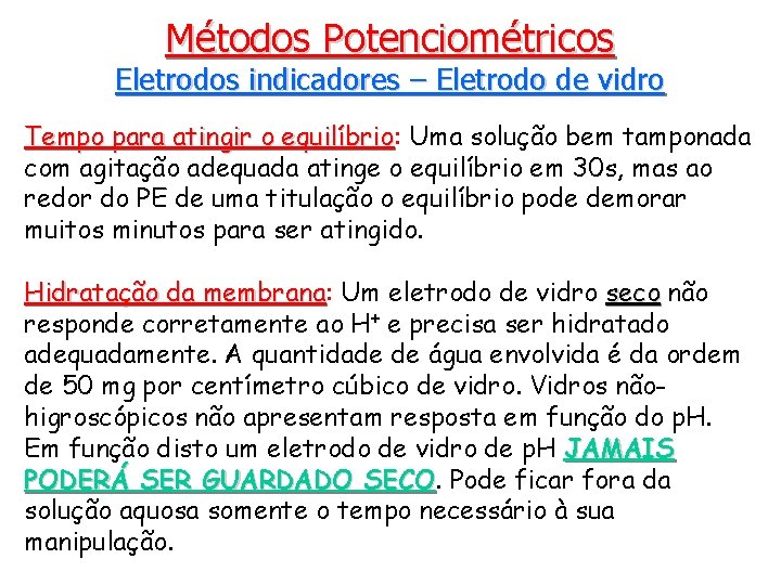 Métodos Potenciométricos Eletrodos indicadores – Eletrodo de vidro Tempo para atingir o equilíbrio: equilíbrio