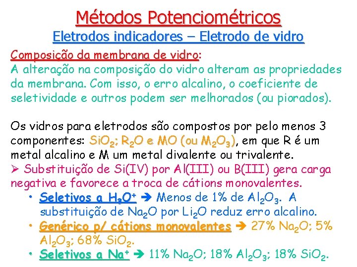 Métodos Potenciométricos Eletrodos indicadores – Eletrodo de vidro Composição da membrana de vidro: vidro