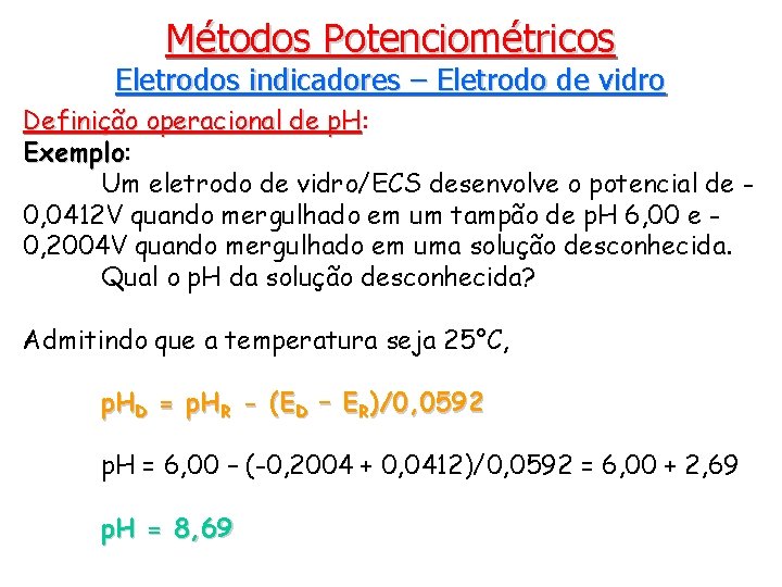 Métodos Potenciométricos Eletrodos indicadores – Eletrodo de vidro Definição operacional de p. H: p.
