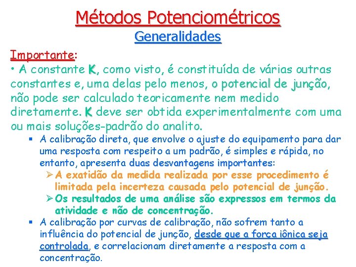 Métodos Potenciométricos Generalidades Importante: Importante • A constante K, como visto, é constituída de