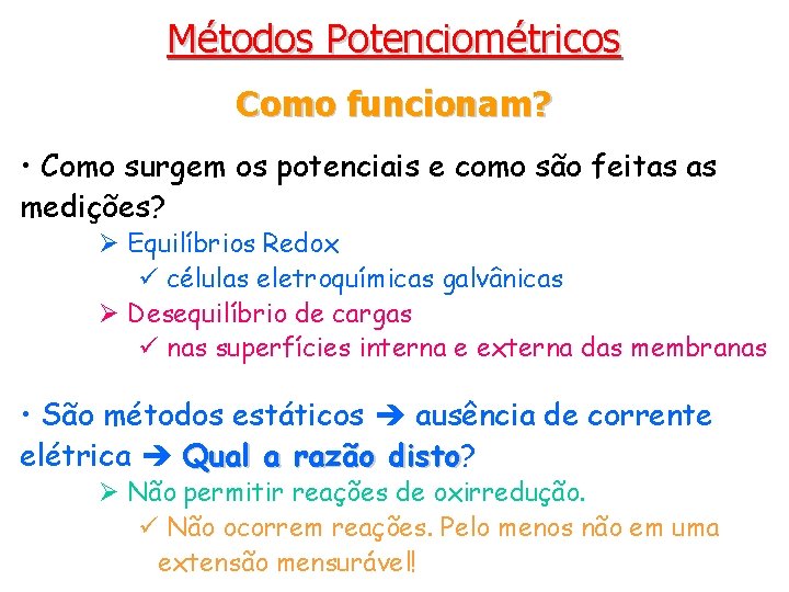 Métodos Potenciométricos Como funcionam? • Como surgem os potenciais e como são feitas as