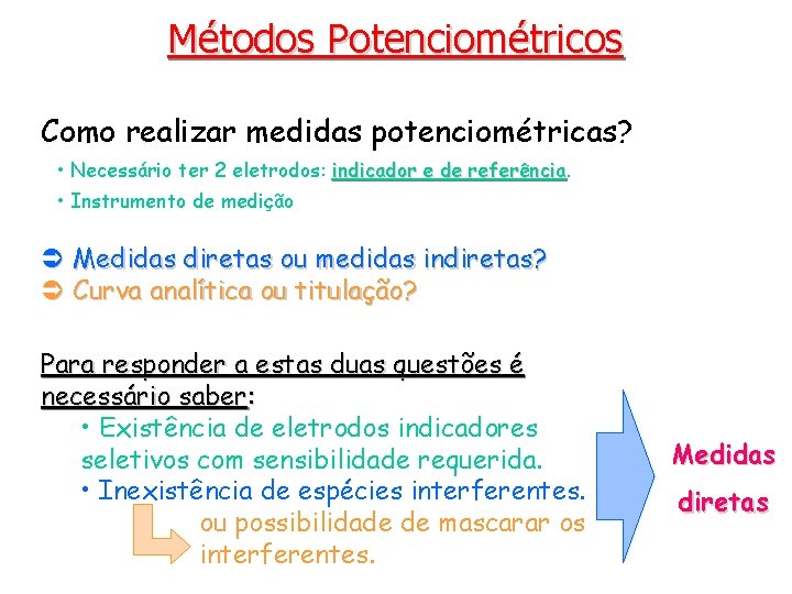 Métodos Potenciométricos Como realizar medidas potenciométricas? • Necessário ter 2 eletrodos: indicador e de