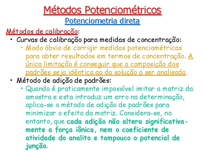 Métodos Potenciométricos Potenciometria direta Métodos de calibração: calibração • Curvas de calibração para medidas