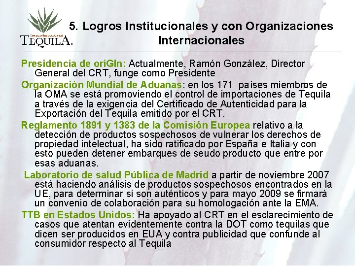 5. Logros Institucionales y con Organizaciones Internacionales Presidencia de ori. GIn: Actualmente, Ramón González,